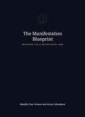 THE MANIFESTATION BLUEPRINT